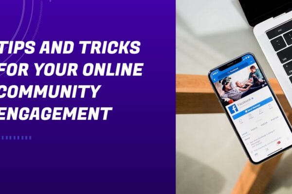 Tips And Tricks For Your Online Community Engagement