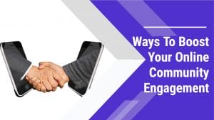 ways to boost your online community engagement