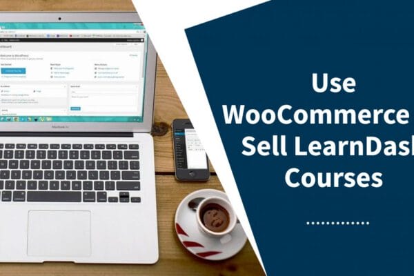 WooCommerce To Sell LearnDash Courses