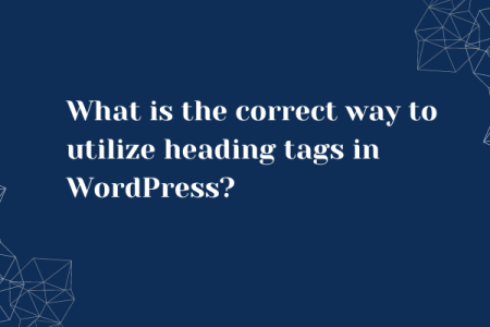 What is the correct way to utilize heading tags in WordPress?