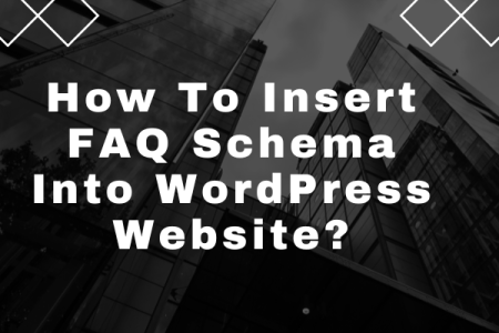 How To Insert FAQ Schema Into WordPress Website?