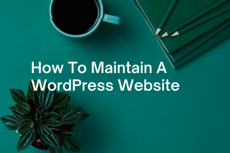 How To Maintain A WordPress Website
