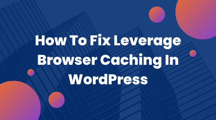 Leverage Browser Caching