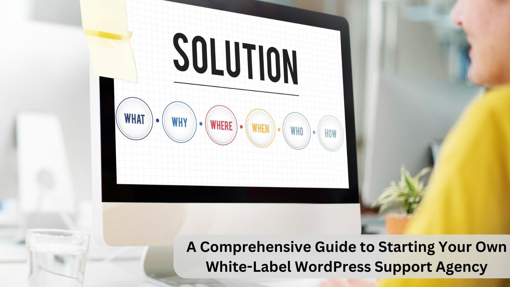 A Comprehensive Guide to Starting Your Own White-Label WordPress Support Agency