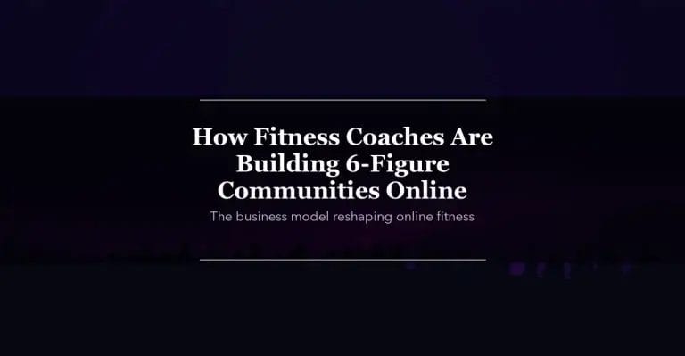 How Fitness Coaches Are Building 6-Figure Communities Online