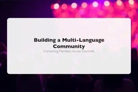 How to Build a Powerful Multilingual Community Platform