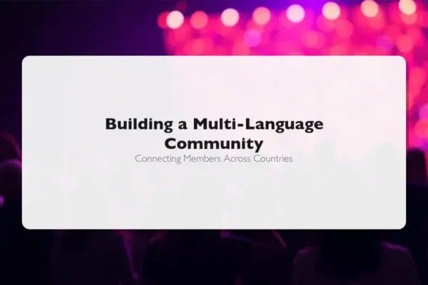 Building a Multi-Language Community: Connecting Members Across Countries