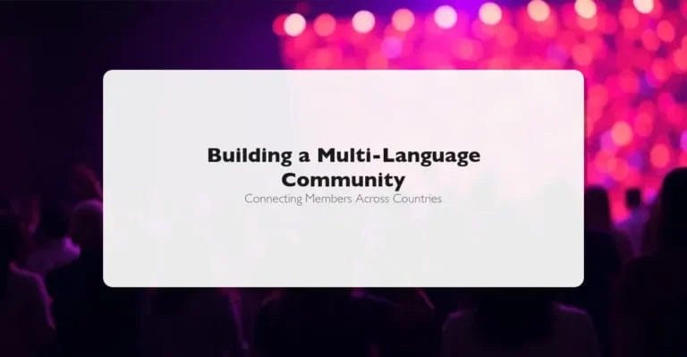 Building a Multi-Language Community: Connecting Members Across Countries