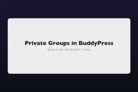 How to Set Up Private Groups in BuddyPress with BuddyX Theme