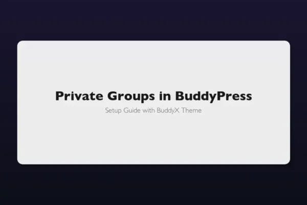 How to set up private groups in BuddyPress with BuddyX theme