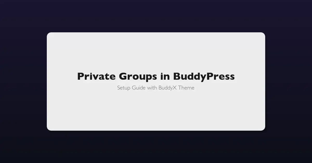How to set up private groups in BuddyPress with BuddyX theme